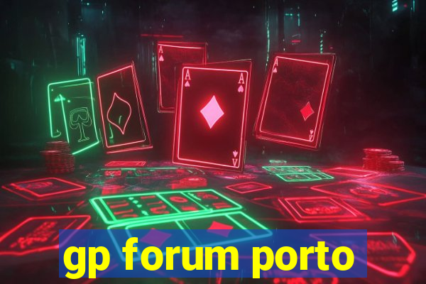 gp forum porto